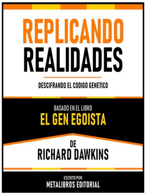 cover image of Replicando Realidades--Basado En El Libro El Gen Egoista De Richard Dawkins